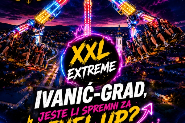 XXL EXTREME stiže u Ivanić-Grad!
