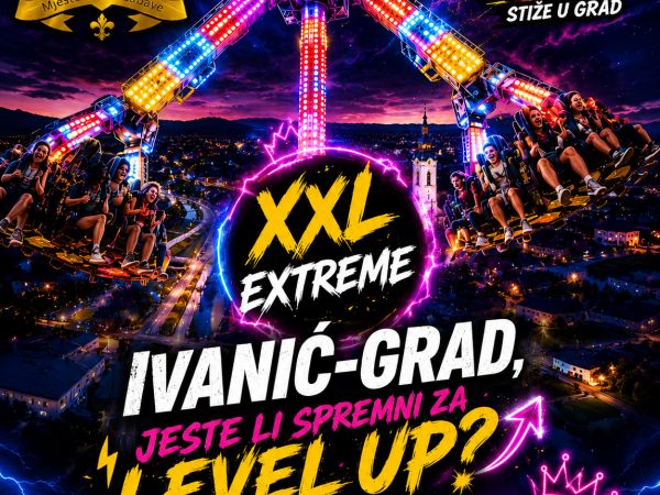 XXL EXTREME stiže u Ivanić-Grad!